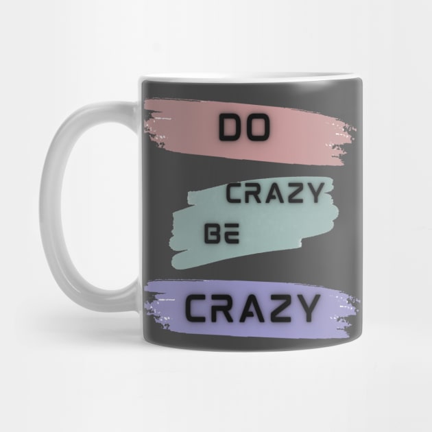 Do Crazy Be Crazy by Color by EM